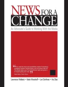 Image for News for a change  : an advocate's guide to working with the media