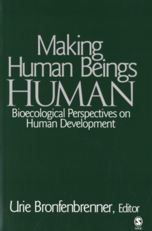 Image for Making human beings human  : bioecological perspectives on human development