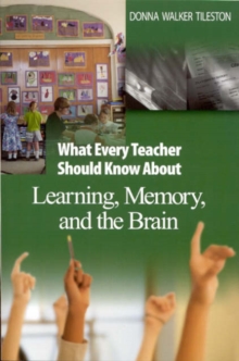 Image for What Every Teacher Should Know About Learning, Memory, and the Brain