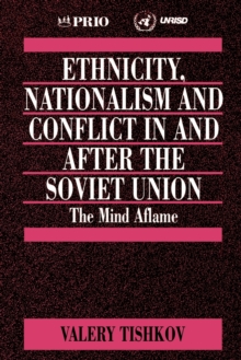 Ethnicity, Nationalism and Conflict in and after the Soviet Union