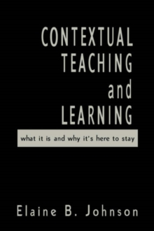 Contextual Teaching and Learning: What It Is and Why It’s Here to Stay