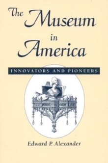 Image for The museum in America  : innovators and pioneers