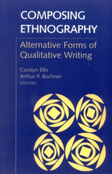 Image for Composing Ethnography : Alternative Forms of Qualitative Writing