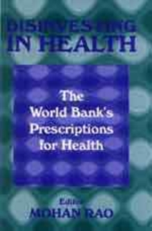 Image for Disinvesting in Health : The World Bank's Prescriptions for Health