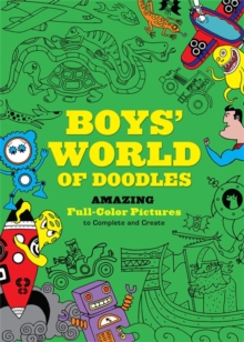 Image for Boys' World of Doodles : Over 100 Pictures to Complete and Create