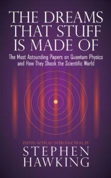 Image for The dreams that stuff is made of: the most astounding papers on quantum physics--and how they shook the scientific world
