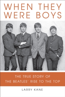 Image for When they were boys: the true story of the Beatles' rise to the top