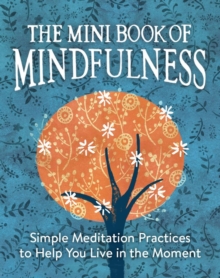Image for The mini book of mindfulness  : simple meditation practices to help you live in the moment