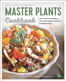 Master Plants Cookbook: The 33 Most Healing Superfoods for Optimum Health