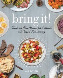 Bring It!: Tried and True Recipes for Potlucks and Casual Entertaining