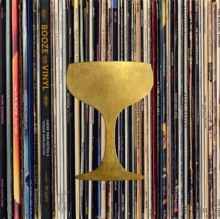 Booze & Vinyl: A Spirited Guide to Great Music and Mixed Drinks