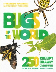 Image for Bugs of the world : 250 creepy-crawly creatures from around planet Earth
