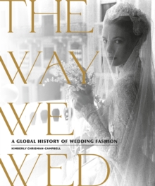 The Way We Wed: A Global History of Wedding Fashion