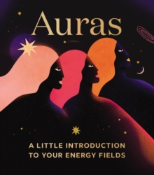 Auras: A Little Introduction to Your Energy Fields