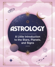 Astrology: A Little Introduction to the Stars, Planets, and Signs