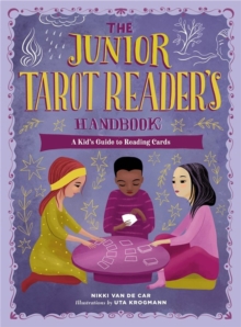 The Junior Tarot Reader’s Handbook: A Kid’s Guide to Reading Cards