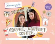 Gilmore Girls: You’re My Coffee, Coffee, Coffee! A Fill-In Book