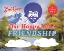 Image for Bob Ross: Our Happy Little Friendship : A Fill-In Book