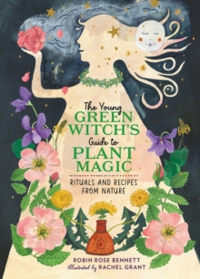 Image for The young green witch's guide to plant magic  : rituals and recipes from nature