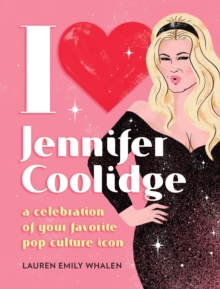Image for I [heart] Jennifer Coolidge  : a celebration of your favorite pop culture icon