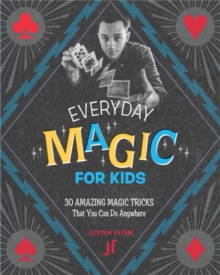 Image for Everyday magic for kids  : 30 amazing magic tricks that you can do anywhere