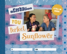 Parks and Recreation: You Perfect Sunflower: A Fill-In Book