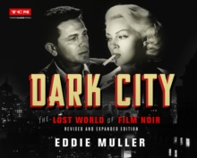 Dark City: The Lost World of Film Noir (Revised and Expanded Edition)