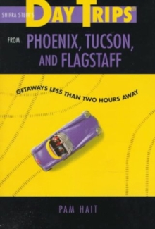 Image for Shifra Stein's Day Trips from Phoenix, Tucson and Flagstaff