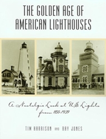 Image for Golden Age of American Lighthouses, 1850 to 1939