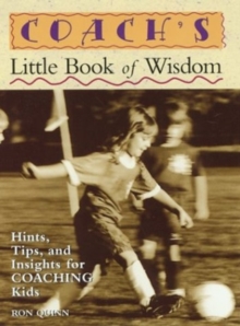Image for Coach's Little Book of Wisdom : Hints, Tips, and Insights for Coaching Kids