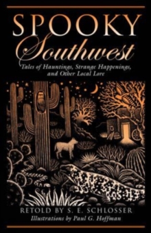 Image for Spooky Southwest : Tales Of Hauntings, Strange Happenings, And Other Local Lore