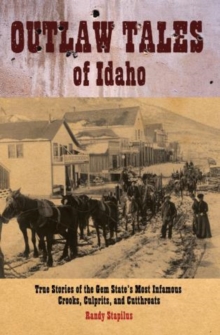 Image for Outlaw Tales of Idaho : True Stories of the Gem State's Most Infamous Crooks, Culprits, and Cutthroats