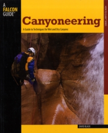 Image for Canyoneering  : a guide to techniques for wet and dry canyons