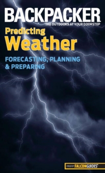 Image for Backpacker Predicting Weather: Forecasting, Planning, and Preparing
