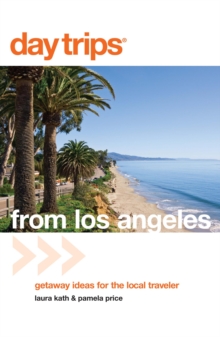 Image for Day Trips(R) from Los Angeles: Getaway Ideas For The Local Traveler