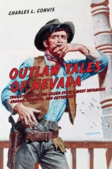 Image for Outlaw Tales of Nevada : True Stories Of The Silver State's Most Infamous Crooks, Culprits, And Cutthroats