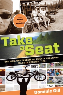 Image for Take a seat: one man, one tandem, and twenty thousand miles of possibilities