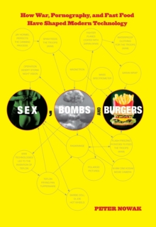 Image for Sex, bombs, and burgers: how war, pornography, and fast food have shaped modern technology