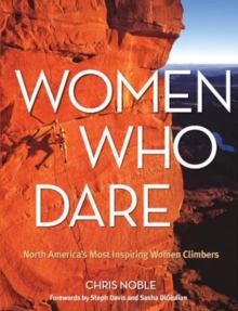 Women Who Dare: North America’s Most Inspiring Women Climbers