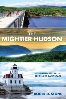 Image for The mightier Hudson: the spirited revival of a treasured landscape