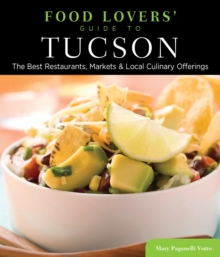 Image for Food lovers' guide to Tucson: the best restaurants, markets & local culinary offerings