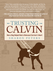 Image for Trusting Calvin: how a dog helped heal a Holocaust survivor's heart