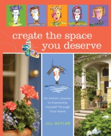 Image for Create the Space You Deserve: An Artistic Journey To Expressing Yourself Through Your Home