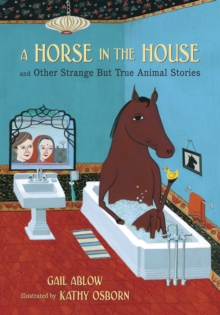 Image for A Horse in the House and Other Strange but True Animal Stories