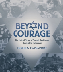 Image for Beyond courage  : the untold story of Jewish resistance during the Holocaust