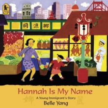 Image for Hannah Is My Name : A Young Immigrant's Story