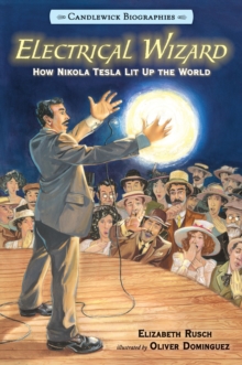 Image for Electrical Wizard: Candlewick Biographies : How Nikola Tesla Lit Up the World