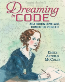 Image for Dreaming in Code: Ada Byron Lovelace, Computer Pioneer