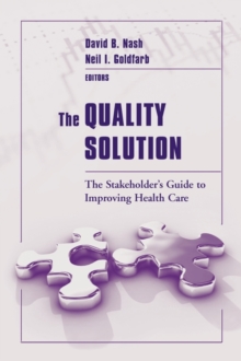 Image for The Quality Solution: The Stakeholder's Guide to Improving Health Care