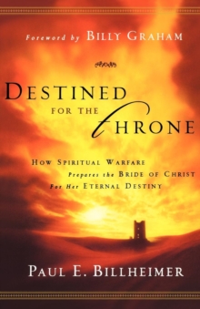 Destined for the Throne – How Spiritual Warfare Prepares the Bride of Christ for Her Eternal Destiny